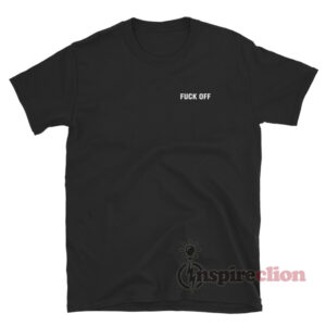 Get It Now Fuck Off T Shirt For Women S Or Men S Inspireclion