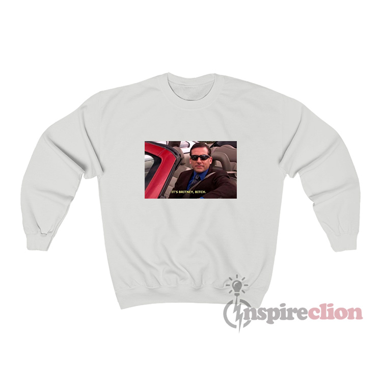 Michael Scott It S Britney Bitch Meme Sweatshirt For Unisex