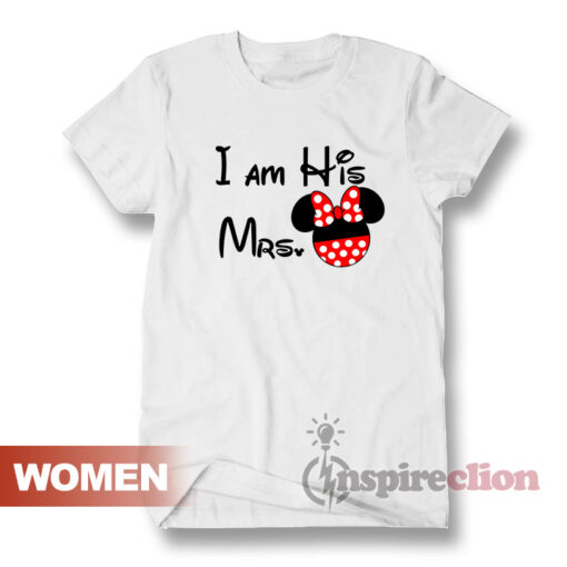 Iam His Mr And Iam His Mrs Couple Mickey Mouse T-shirt