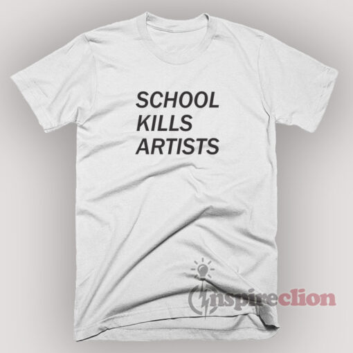 School Kills Artists T-Shirt for Men and Women