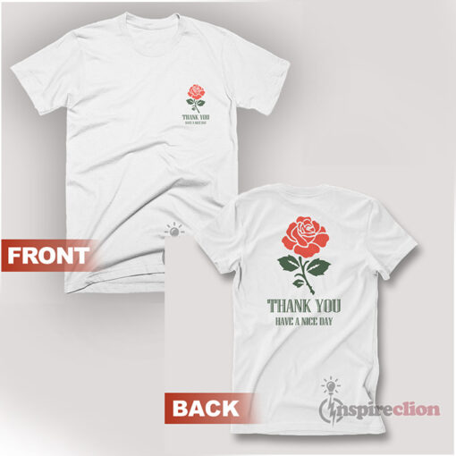Thank You Rose Logo Have A Nice Day T-Shirt