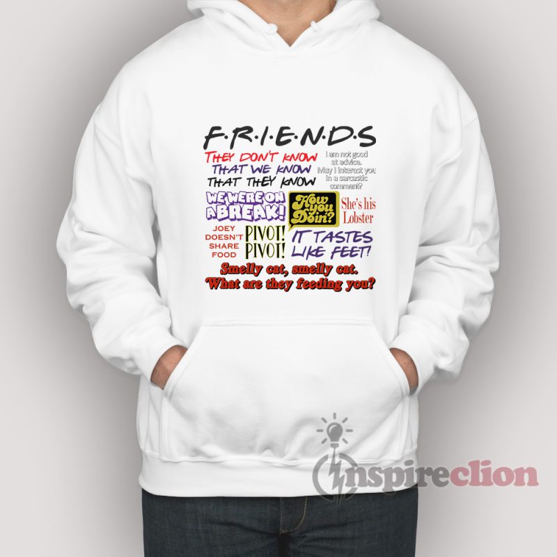 Friends Tv Show All Quotes Hoodie Cheap Custom - 0