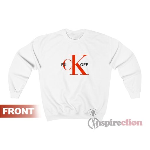 Fuck Off CK Logo Parody Sweatshirt