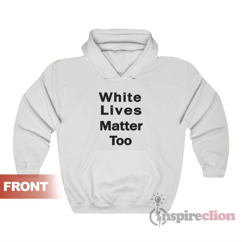white lives matter hoodie