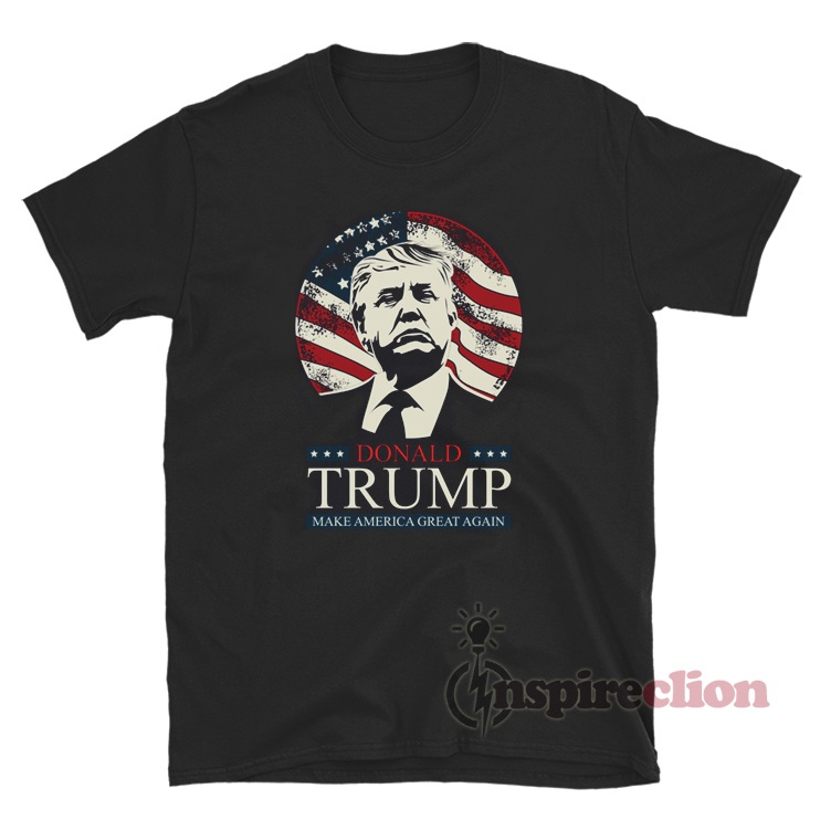 Make America Great Again Donald Trump T-Shirt - Inspireclion.com