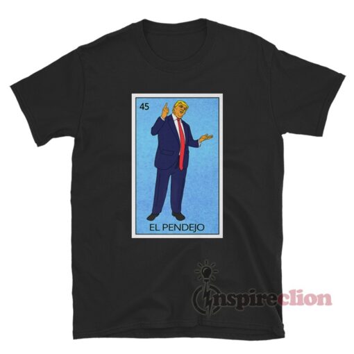 Trump El Pendejo Loteria Card T-Shirt