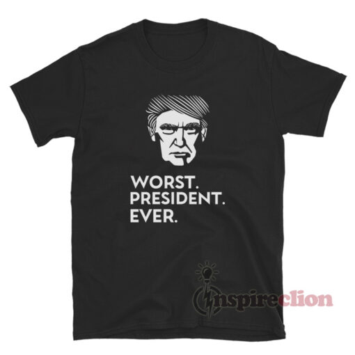 Donald Trump Worst President Ever T-Shirt