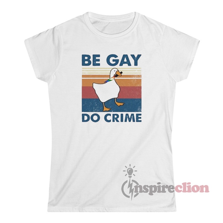 Vintage Duck Be Gay Do Crime T-Shirt - Inspireclion.com