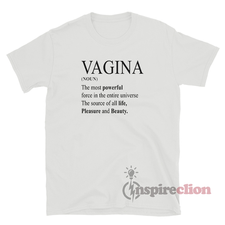 Get It Now Vagina Definition T-Shirt For Sale - Inspireclion.com