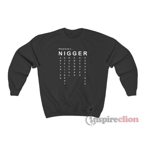 Proud To Be A Nigger Quote Sweatshirt