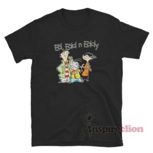 For Sale Ed Edd N Eddy T-shirt For Women's Or Men's - Inspireclion.com