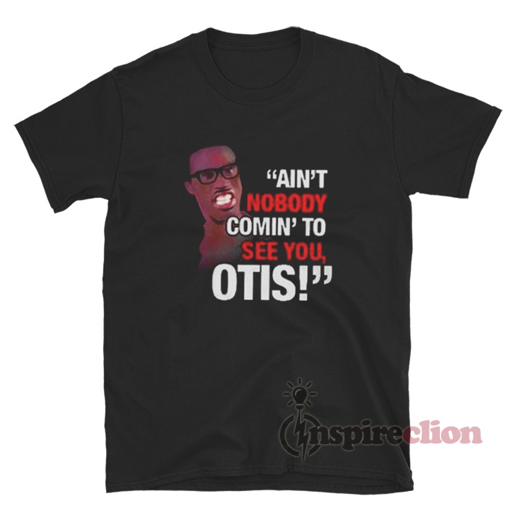 David Ruffin Ain't Nobody Coming To See You Otis T-Shirt - Inspireclion