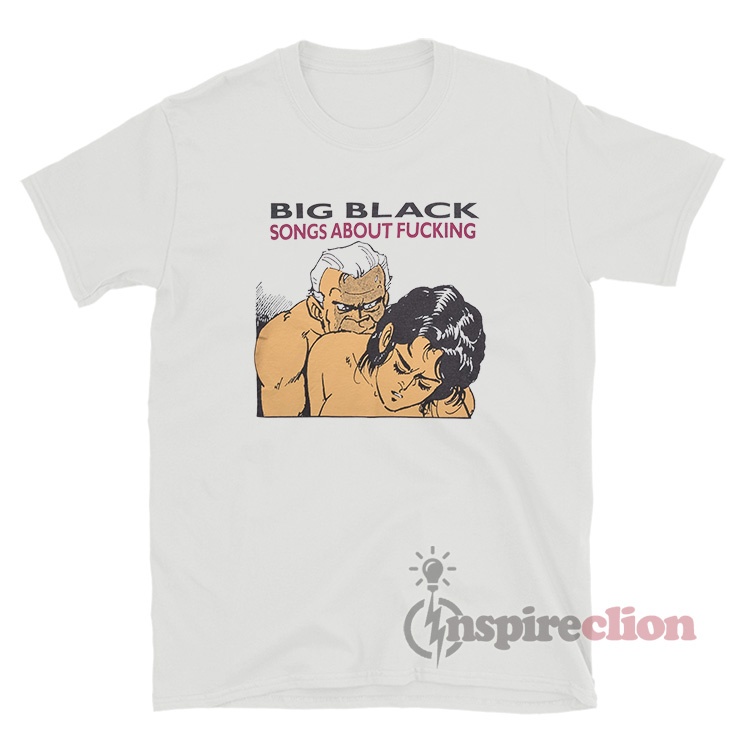 Vintage Big Black Song About Fucking T-Shirt For Sale