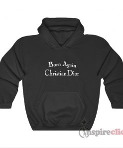 born again christian dior sweatshirt