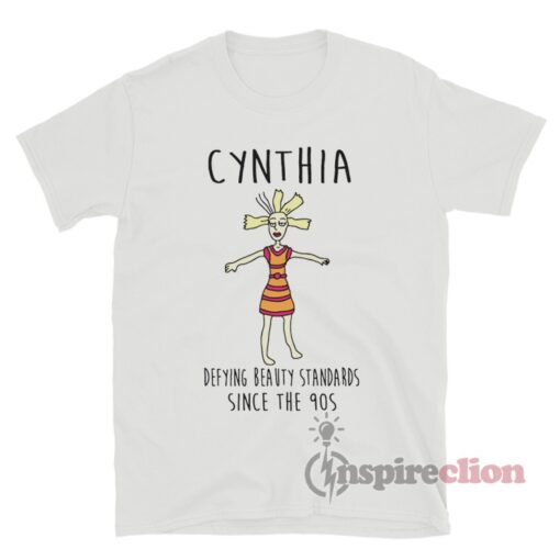 Cynthia Defying Beauty Standards Since The 90s T-Shirt