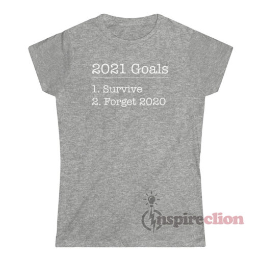 2021 Goals Survive Forget 2020 T-Shirt