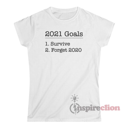 2021 Goals Survive Forget 2020 T-Shirt