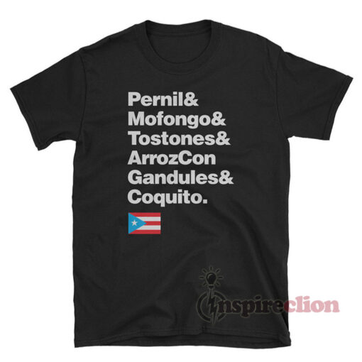 Pernil Mofongo Tostones ArrozCon Gandules Coquito Puerto Rico Cuisine T-Shirt