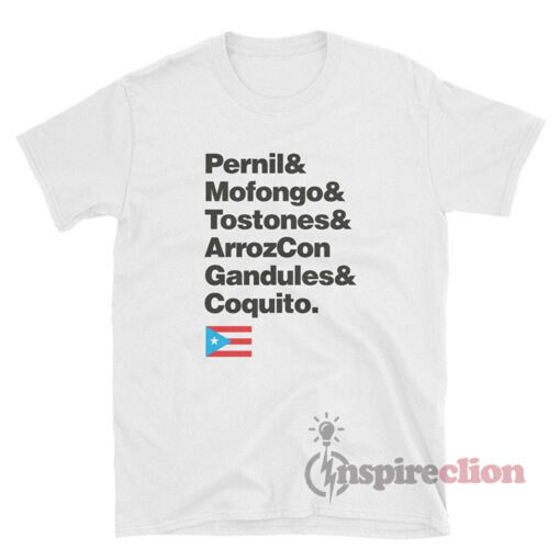 Pernil Mofongo Tostones ArrozCon Gandules Coquito Puerto Rico Cuisine T-Shirt