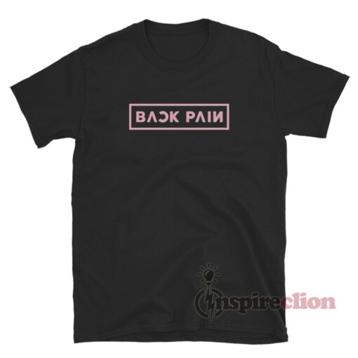 BACK PAiN Blackpink T-Shirt