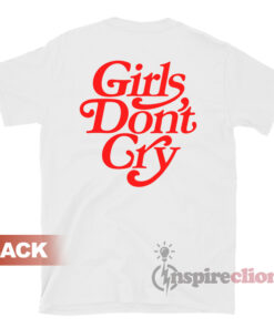 Get It Now Girls Don't Cry T-Shirt For Sale - Inspireclion.com