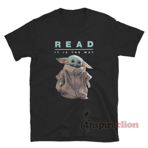 Baby Yoda READ It Is The Way T-Shirt