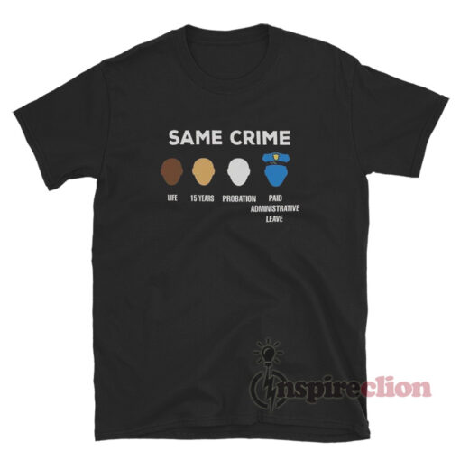 Same Crime Different Time T-Shirt