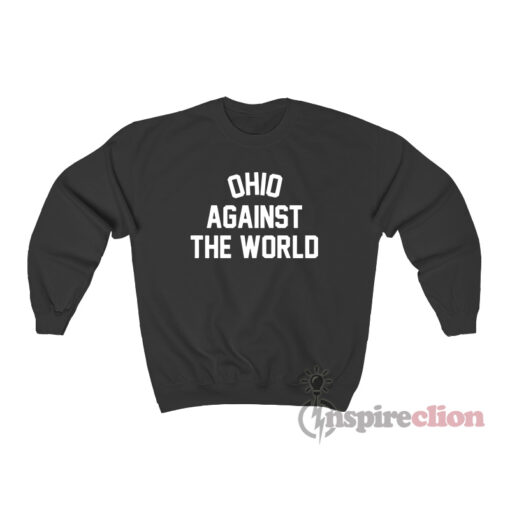 Ohio Against The World Sweatshirt