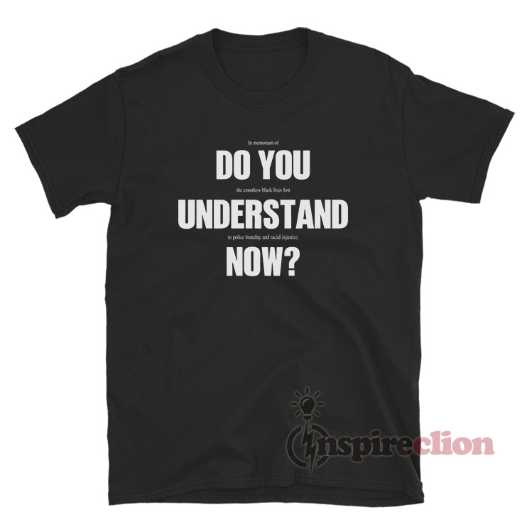 Do You Understand Now T-Shirt Lebron James - Inspireclion.com