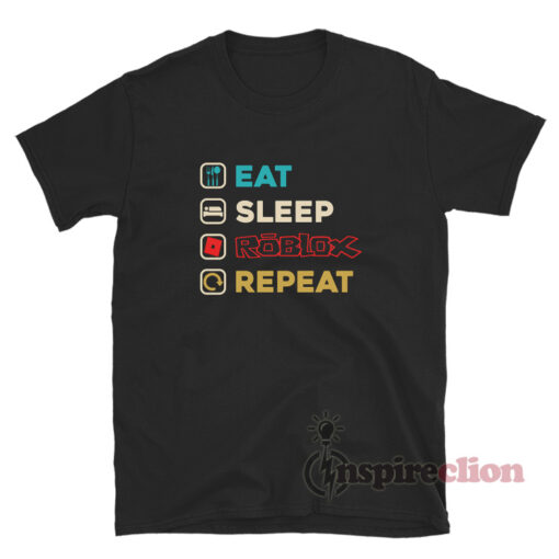 Eat Sleep Roblox Repeat T-Shirt