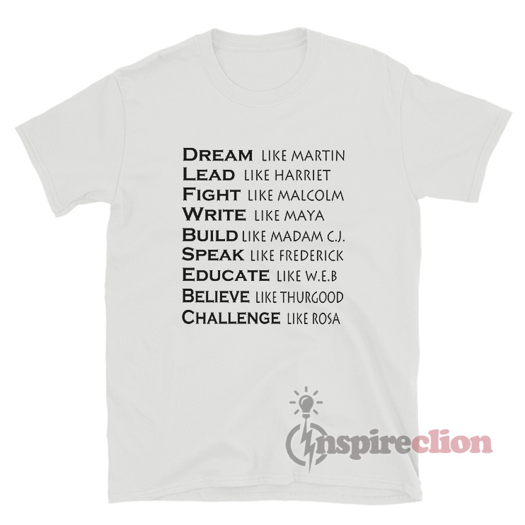 Dream Like Martin Lead Like Harriet Fight Like Malcolm T-Shirt