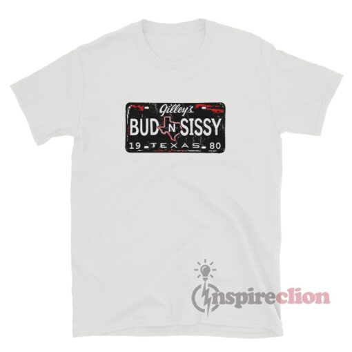 Get It Now Bud N Sissy Texas T-Shirt - Inspireclion.com