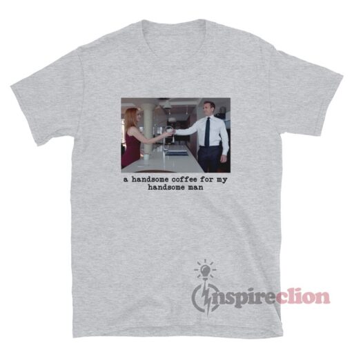 Suits Harvey And Donna - A Handsome Coffee For My Handsome Man Tee