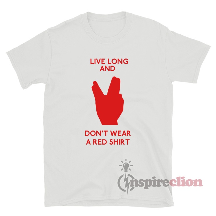 Live Long And Don't Wear A Red Shirt - Inspireclion.com