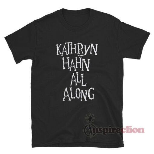 Kathryn Hahn All Along T-Shirt