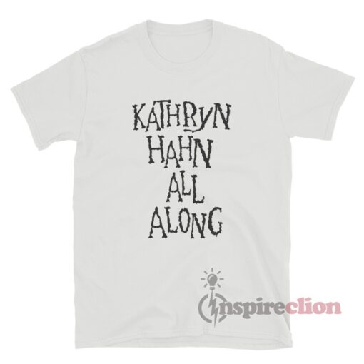 Kathryn Hahn All Along T-Shirt