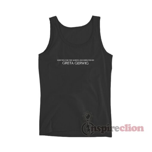 Written For The Screen And Directed By Greta Gerwig Tank Top