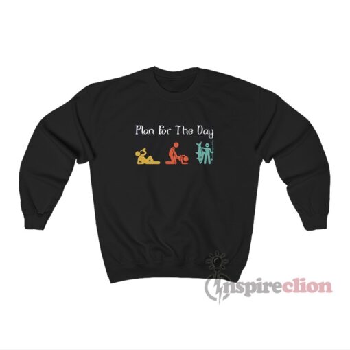 Plan For The Day Drink Sex Fishing Sweatshirt