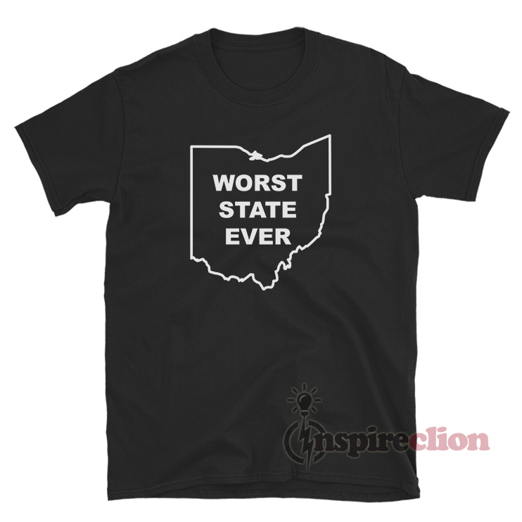 Ohio Is The Worst State Ever T-Shirt For UNISEX - Inspireclion.com