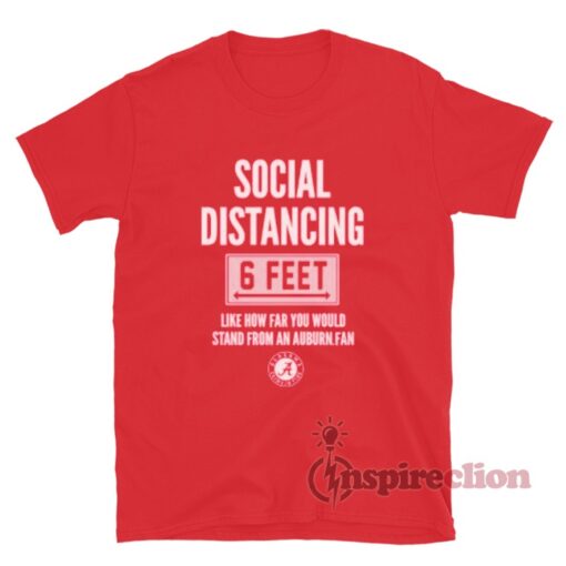 Alabama Crimson Tide Social Distancing 6 Feet From Auburn Fan T-Shirt