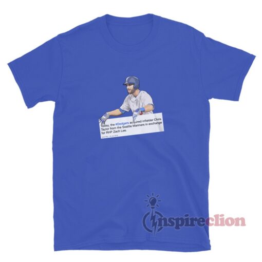 The LA Dodgers Acquired Chris Taylor From The Seattle Mariners T-Shirt