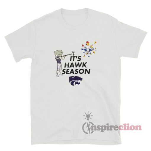 It's Hawk Season Kansas State Wildcats Football Fans T-Shirt