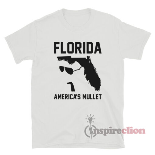 Florida America's Mullet Meme T-Shirt For Sale - Inspireclion.com