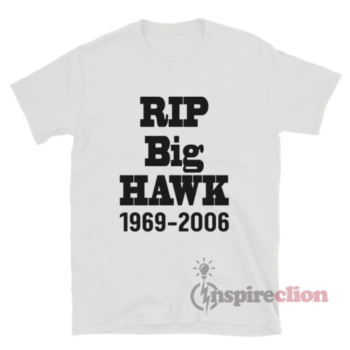 Rip Big Hawk 1969-2006 T-Shirt