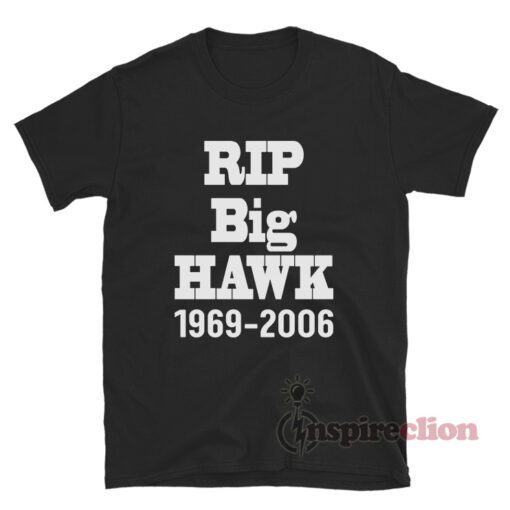 Rip Big Hawk 1969-2006 T-Shirt