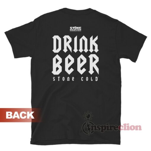 Stone Cold Steve Austin Fuck Fear Drink Beer T-Shirt