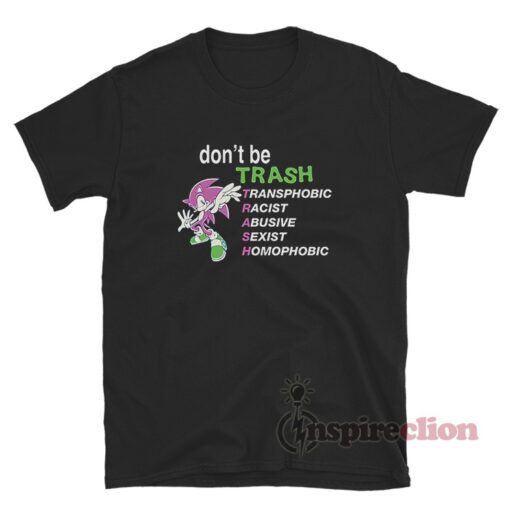 Don't Be Trash Transphobic Racist Abusive Sexist Homophobic T-Shirt