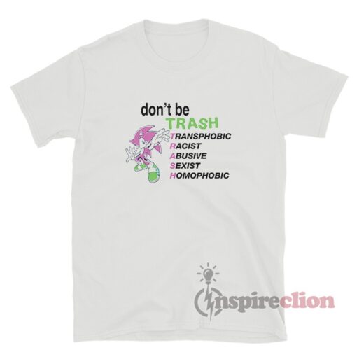 Don't Be Trash Transphobic Racist Abusive Sexist Homophobic T-Shirt