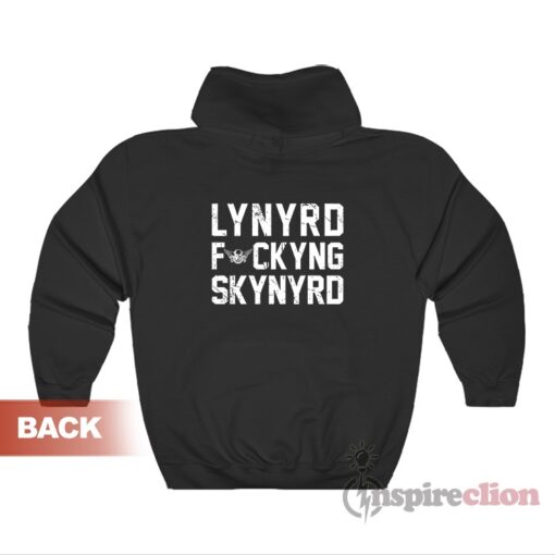 Lynyrd Fuckyng Skynyrd Hoodie