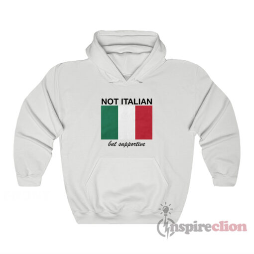 Not Italian But Supportive Hoodie